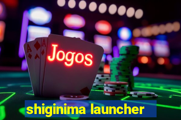 shiginima launcher